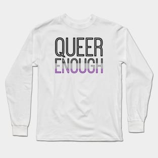 Asexual pride - QUEER ENOUGH Long Sleeve T-Shirt